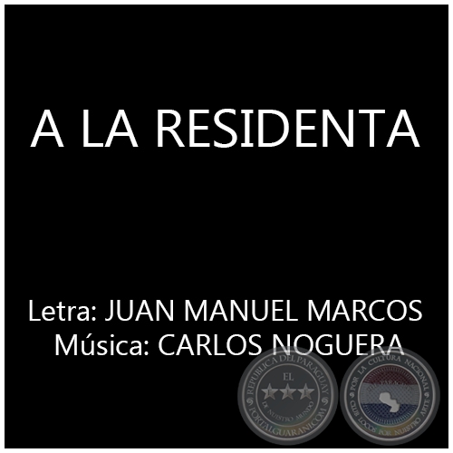 A LA RESIDENTA - Msica: CARLOS NOGUERA